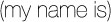 mynameis.jpg