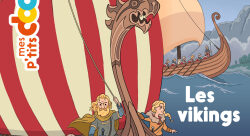 Mes p'tits docs - Les vikings - Paul Cotoni-illustrateur-jeunesse