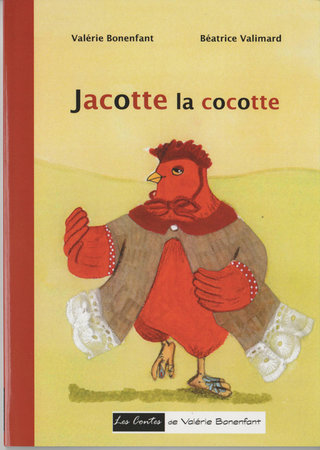 Editions "Les contes de Valérie Bonenfant" : Jacotte la cocotte