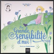 Ma grande sensibilité et moi !