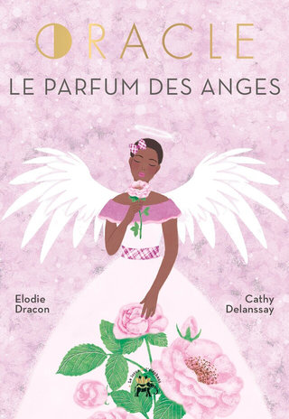 Oracle Le parfum des anges avec Elodie Dracon aux éditions Le lotus et l'éléphant - 2022