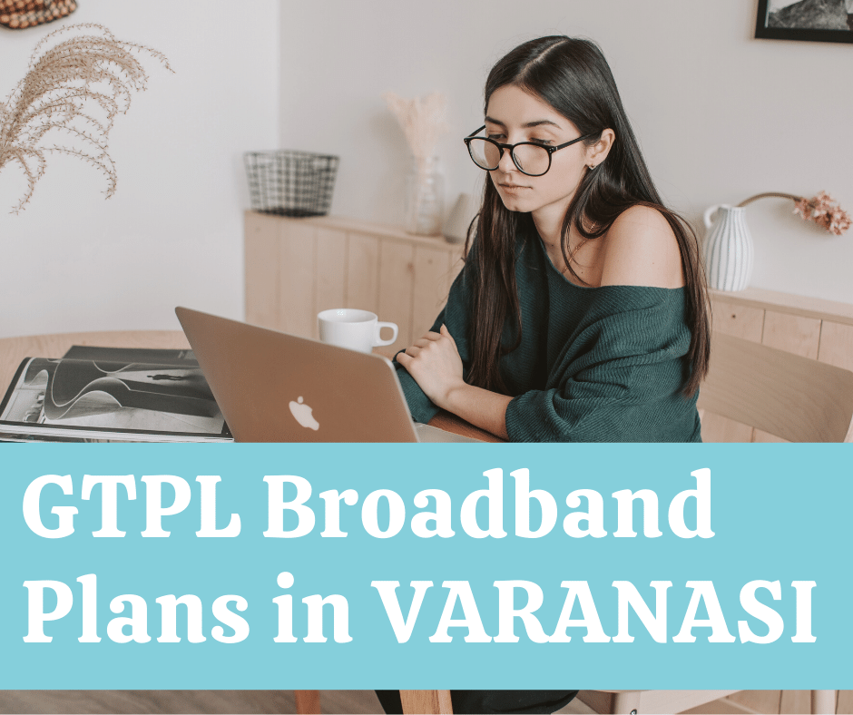 Best GTPL Broadband Plans in Varanasi.png