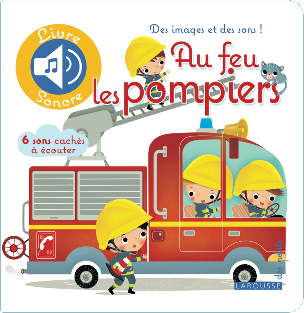 AU FEU LES POMPIERS - Ed. Larousse