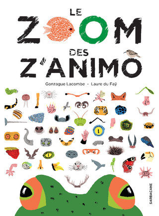 Le Zoom des Z'animo/ EDITIONS SARBACANE