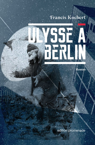 Ulysse à Berlin (roman, édition promenade, 2024)