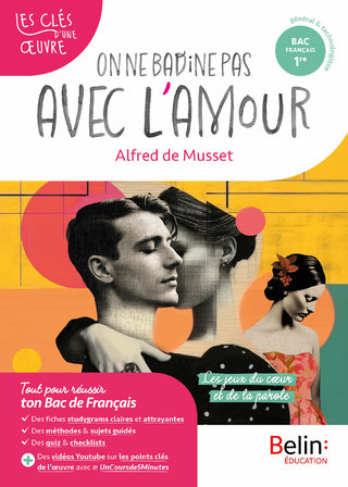 Les clés d'une œuvre - On ne badine pas avec l'amour - éditions Belin 2024