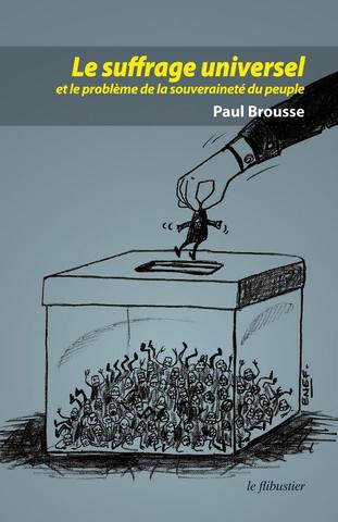 Couverture du Livre "Le Suffrage Universel" de Paul Brousse
