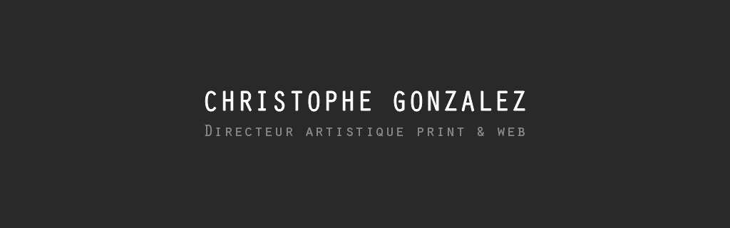 Christophe Gonzalez - Directeur Artistique web et printNouvelle rubrique : Nouvelle page