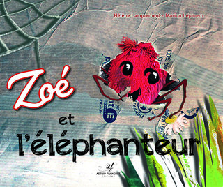 Couverture de l'album "Zoé et l'éléphanteur" de Marion Lépineux, éditions Astrid Franchet