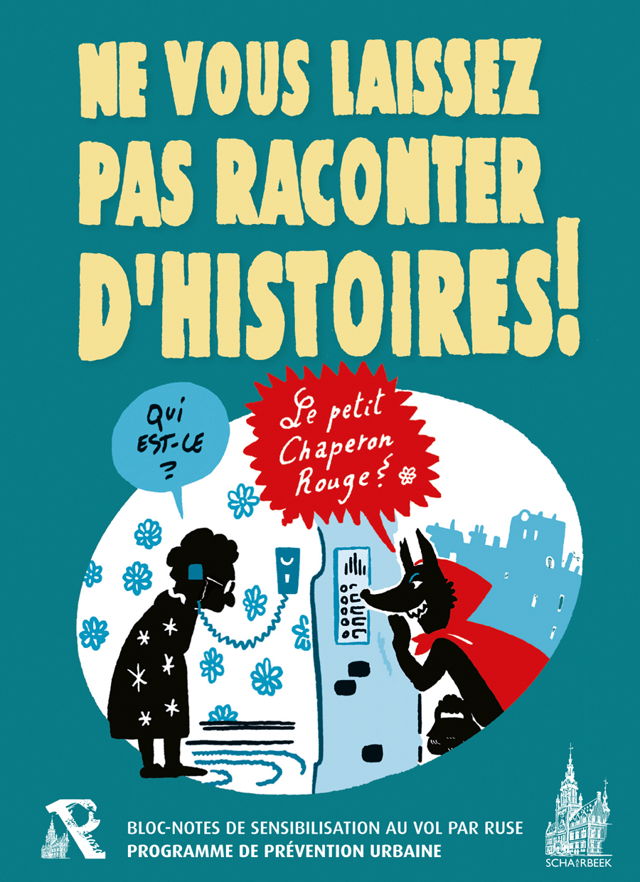 NE VOUS LAISSEZ PAS RACONTER D'HISTOIRES ! Campagne de prévention du vol par ruse, sur plusieurs communes bruxelloises, 2015