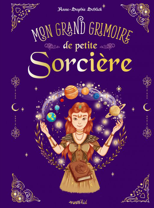 Mon grand grimoire de petite sorcière  - Rustica Editions 2021