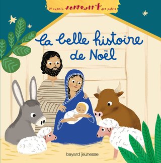 la belle histoire de Noel. Bayard ed, collec le chemin des petits