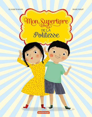 superlivre-politesse-couv-2d.jpgCasterman  textes E.Brami mon superlivre de la politesse