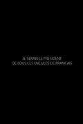 je serais le président de tous ces enculés de français