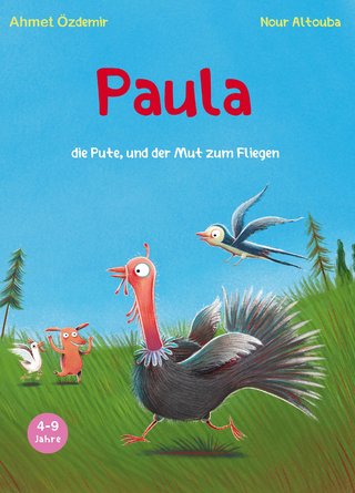 Paula  die Pute, und der Mut zum Fliegen
