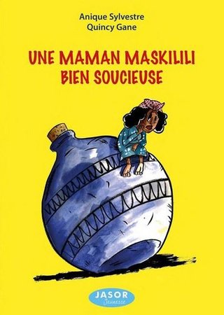 Couverture du livre "Une Maman Maskilili bien soucieuse" d'Anique Sylvestre (éditions Jasor Jeunesse)