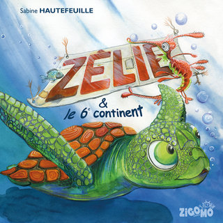 Zélie et le 6e continent ( zigomo éditions )
