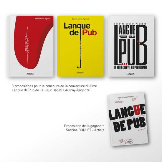 Création de la couverture pour le projet de  « LANGUE DE PUB, LE KIT DE SURVIE DU PUBLICITAIRE » groupe Facebook ». Finaliste (2e ex æquo) sur plus de 200 graphistes/DA, participation d'un jury professionnel. Pour remercier les participants, l'a