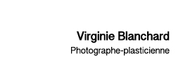 Virginie Blanchard, PhotographeParcours/expos : Biographie